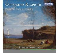 Roberto Fabbriciani, Orchestra Sinfonica Abruzzese - Respighi: Works For Flute