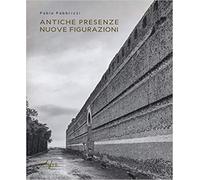 Fabbrizzi,Fabio. - Antiche presenze nuove figurazioni.