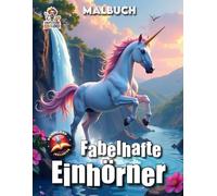 Fabelhafte Einhörner - Malbuch: Wunderschöne Einhorn-Motive für grenzenlose Kreativität auf 50 Seiten