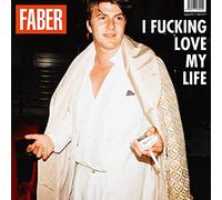 Faber - Faber: I fucking love my life
