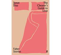Faber Stories: The Cheater's Guide to Love: Junot Diaz
