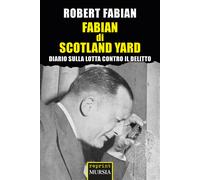 Fabian di Scotland Yard. Diario sulla lotta contro il delitto - Fabian Robert