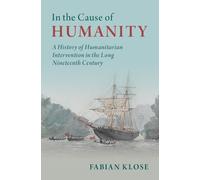 Fabian Klose In the Cause of Humanity (Copertina rigida) Human Rights in History