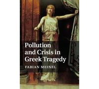 Fabian Meinel Pollution and Crisis in Greek Tragedy (Tascabile)