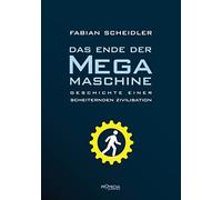Fabian Scheidle Das Ende der Megamaschine: Geschichte einer scheiter (Tascabile)