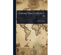 Fabian Society (Great Britain) Fabian Tract, Issues 1-35 (Tascabile)