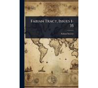 Fabian Society (Great Britain) Fabian Tract, Issues 1-35 (Tascabile)