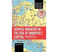 Fabian van Onzen Service Workers in the Era of Monopoly Capital (Tascabile)