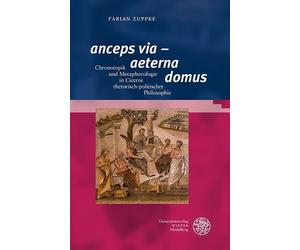 Fabian Zuppke ‚anceps via‘ - ‚aeterna domus‘: Chronotopik und Metaph (Tascabile)
