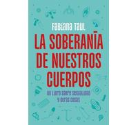 Fabiana Taul La soberanía de nuestros cuerpos: Un libro sobre sexual (Tascabile)