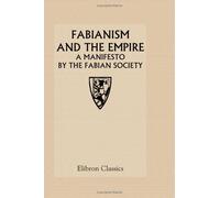 Fabianism and the Empire: A Manifesto by the Fabian Society
