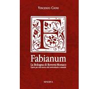 Libri Vincenzo Cioni - Fabianum. La Bologna Di Roversi-Monaco. Opere Per Una Nuo