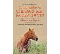 Fabienne Clemen Comprendre les chevaux pour les débutants - Apprendr (Tascabile)