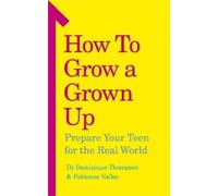 Fabienne Vailes Dr Dominique Thompson How to Grow a Grown Up (Tascabile)