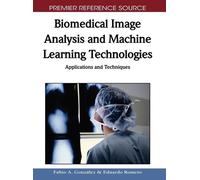 Fabio A. Gonzale Biomedical Image Analysis and Machine Learn (Copertina rigida)