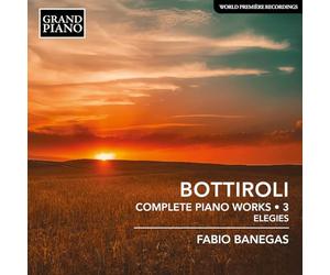 Fabio Banegas - Jose Antonio Bottiroli: Complete Piano Works, Vol. 3 - Elegies