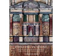 Painting in Stone - Architecture and the Poetics of Marble from Antiquity to