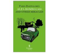 Fabio Bartolomei Alfa Romeo 1300 and Other Miracles (Tascabile)