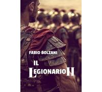Fabio Bolzani Il Legionario II (Tascabile)