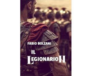 Fabio Bolzani Il Legionario II (Tascabile)