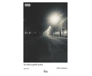 Fabio Bonfante In città a piedi scalzi (Tascabile)