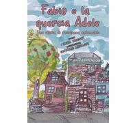 Fabio e la quercia Adele: Una storia di resistenza ambientale