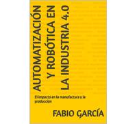 Fabio García Automatización y robótica en la industria 4.0 (Tascabile)
