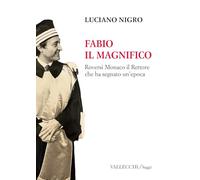 Fabio il magnifico. Roversi Monaco il Rettore che ha segnato un'epoca