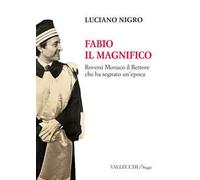 Fabio il magnifico. Roversi Monaco il Rettore che ha segnato un'epoca