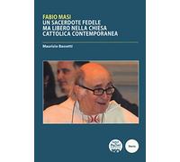 Fabio Masi. Un sacerdote fedele ma libero nella Chiesa cattolica contempor...