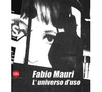 Fabio Mauri. L'universo d'uso. Ediz. illustrata