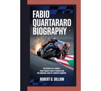 FABIO QUARTARARO BIOGRAPHY: The Revival of El Diablo- From Yamaha’s Woes To Rebirth And The Comeback Story Of A MotoGP Champion