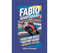 FABIO QUARTARARO: From Mini Bikes to MotoGP Magic- Biography For Kids