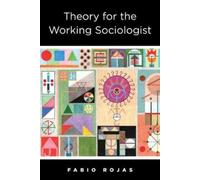 Fabio Rojas Theory for the Working Sociologist (Copertina rigida)