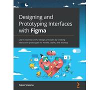 Fabio Staiano Designing and Prototyping Interfaces with Figma (Tascabile)