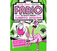 Fabio The World's Greatest Flamingo Detective: The Case of the Missing Hippo