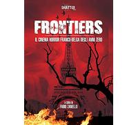Fabio Zanello - Frontiers. Il cinema horror franco-belga degli anni zero