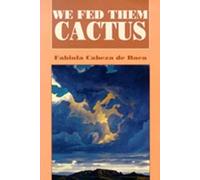 Fabiola Cabeza de Baca Gilbert We Fed Them Cactus (Copertina rigida)