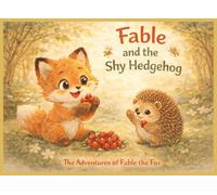 Fable and the Shy Hedgehog: The Adventures of Fable the Fox