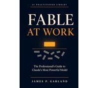 Fable at Work: The Professional's Guide to Claude's Most Powerful Model