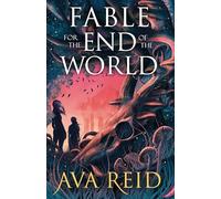 Fable For the End of the World: by Ava Reid