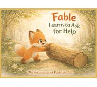 Fable Learns to Ask for Help: The Adventures of Fable the Fox