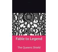 Fable to Legend: The Queens Shield
