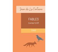 Fables de La Fontaine (Livre 1 à 6, Annoté): Edition de 1668 avec l'orthographe originelle
