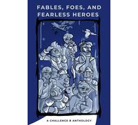 Fables, Foes, and Fearless Heroes: Challenge B Anthology