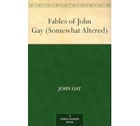 Fables of John Gay (Somewhat Altered).