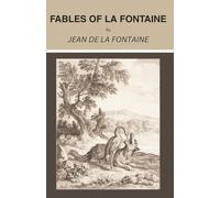 Fables of La Fontaine: Allegorical Fables for Then and Now (Annotated)