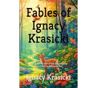 Fables with morals - timeless tales by Ignacy Krasicki: Timeless moral fables by Polish classic Ignacy Krasicki - now in English! Foxes, lions, mice, ... in clever rhymes. For children and adults.