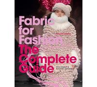 Fabric for Fashion: The Complete Guide Second Edition by Hallett, Clive