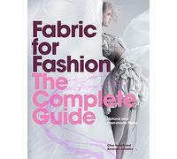 Fabric for Fashion: The Complete Guide: Natural and Man-Made Fibres